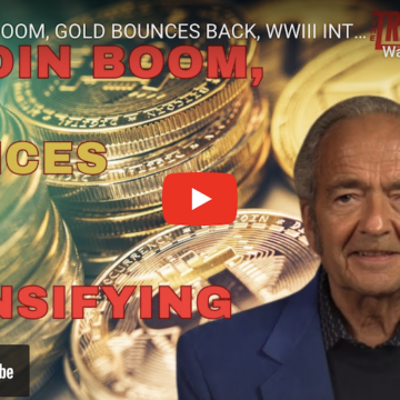 BITCOIN BOOM, GOLD BOUNCES BACK, WWIII INTENSIFYING